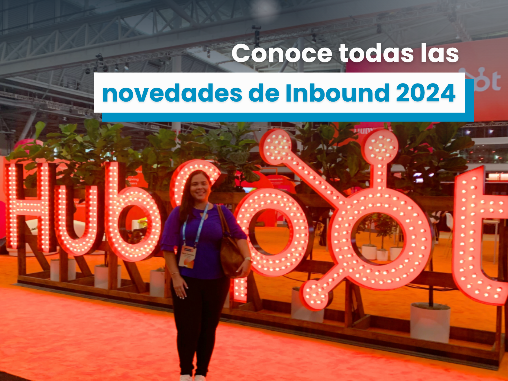 Aplica en tu negocio las novedades de Inbound 2024